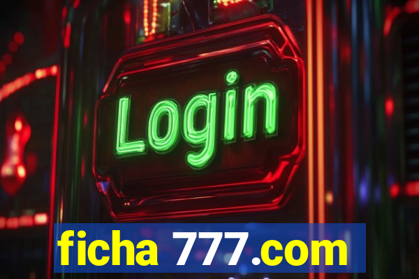 ficha 777.com